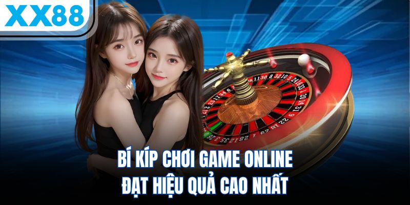 Bí kíp chơi game online đạt hiệu quả cao nhất